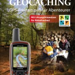 Geocaching: GPS-Freizeitspaß für Abenteurer